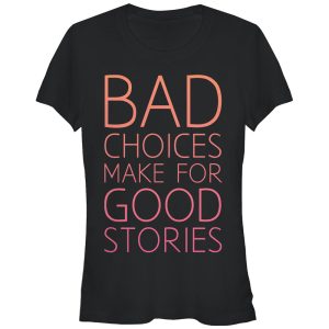 Junior_s CHIN UP Bad Choices Good Stories T-Shirt