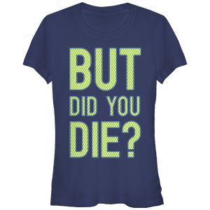 Junior_s CHIN UP But Did You Die T-Shirt