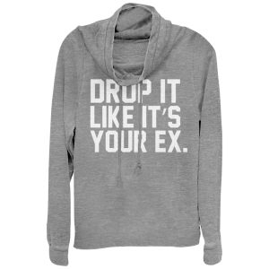 Junior_s CHIN UP Drop It Like Your Ex Cowl Neck Sweatshirt