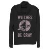Junior_s CHIN UP Halloween Witches Be Cray Cowl Neck Sweatshirt