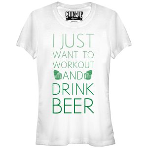 Junior_s CHIN UP I Just Want to Work Out and Drink Beer T-Shirt