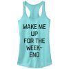Junior_s CHIN UP Wake Me for the Weekend Racerback Tank Top