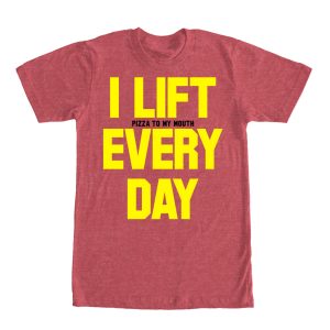 Men_s CHIN UP Lift Pizza Every Day T-Shirt