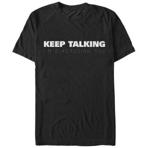 Men_s CHIN UP Nurse Keep Talking I_m Diagnosing You T-Shirt