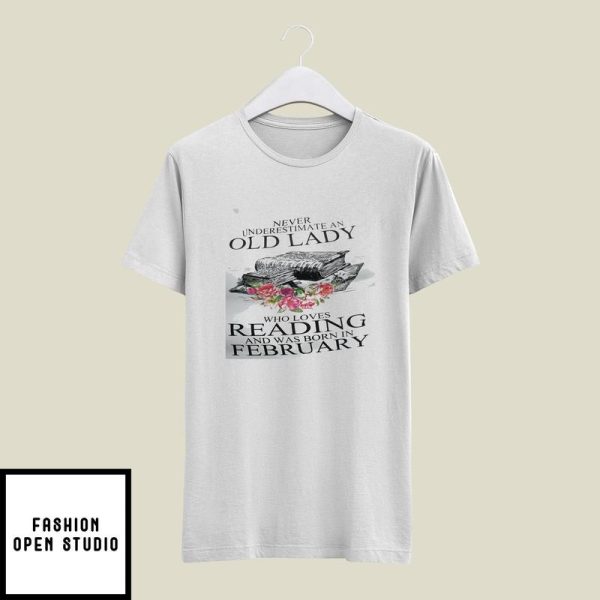 Never Underestimate An Old Lady Who Loves Reading Books T-Shirt February