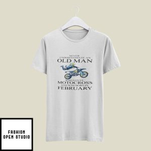 Never Underestimate An Old Man Who Loves Motocross T-Shirt February