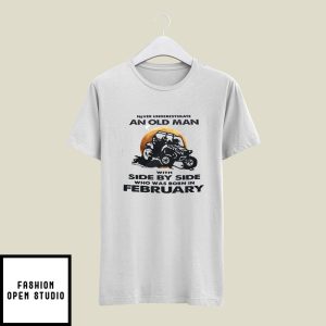 Never Underestimate Old Man With Side By Side T-Shirt February