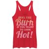 Women_s CHIN UP Feel the Burn if You Want to Look Hot Racerback Tank Top