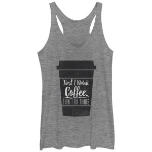 Women_s CHIN UP First I Drink Coffee Then I Do Things Racerback Tank Top