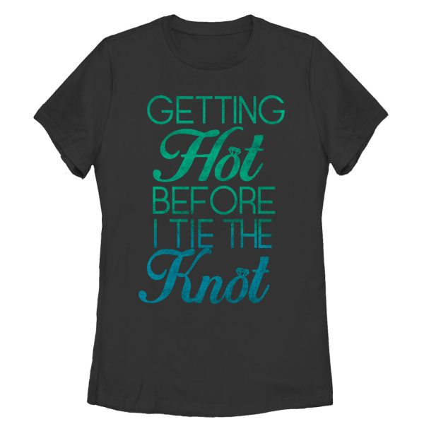 Women_s CHIN UP Getting Hot Before I Tie the Knot T-Shirt