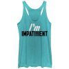 Women_s CHIN UP I Am Impatient Racerback Tank Top