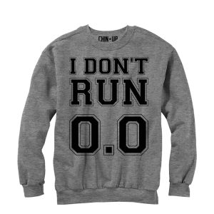 Women_s CHIN UP I Don_t Run 0.0 Sweatshirt