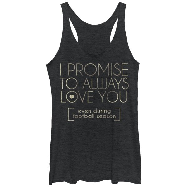 Women_s CHIN UP I Promise to Love You During Football Season Racerback Tank Top_2670