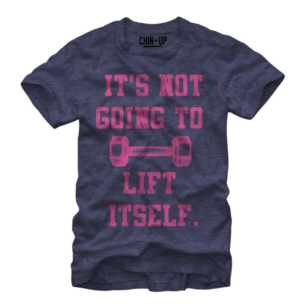 Women_s CHIN UP Not Going to Lift Itself Boyfriend Tee