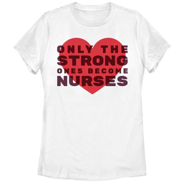 Women_s CHIN UP Only the Strong Become Nurses T-Shirt