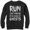 Women_s CHIN UP Run You_re Being Chased by Ghosts Sweatshirt