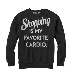 Women_s CHIN UP Shopping is Cardio Sweatshirt