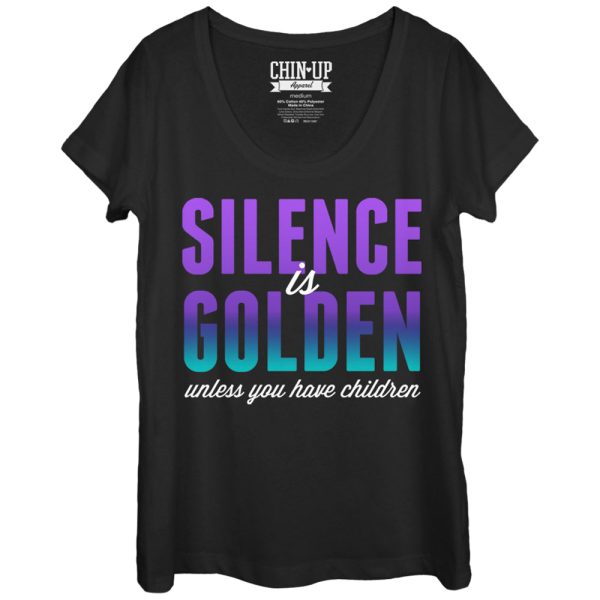 Women_s CHIN UP Silence isen Unless You Have Kids Scoop Neck