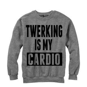 Women_s CHIN UP Twerking is my Cardio Sweatshirt