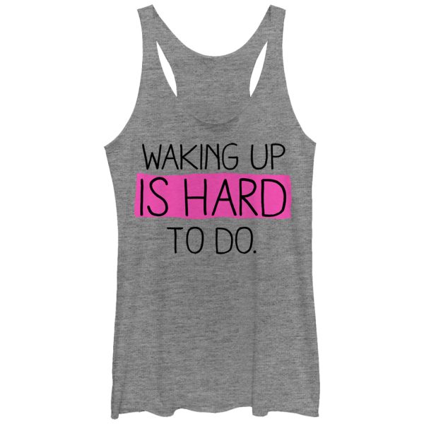 Women_s CHIN UP Waking Up Is Hard To Do Racerback Tank Top