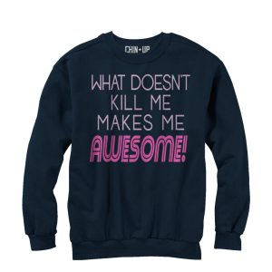 Women_s CHIN UP What Doesn_t Kill Me Sweatshirt