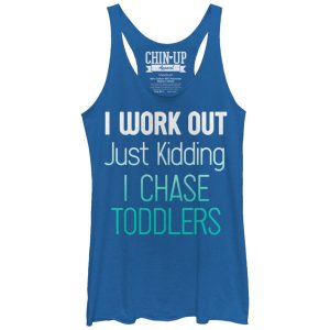 Women_s CHIN UP Work Out Just Kidding I Chase Toddlers Racerback Tank Top