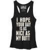 Women_s CHIN UP Your Day is as Nice as my Butt Racerback Tank Top
