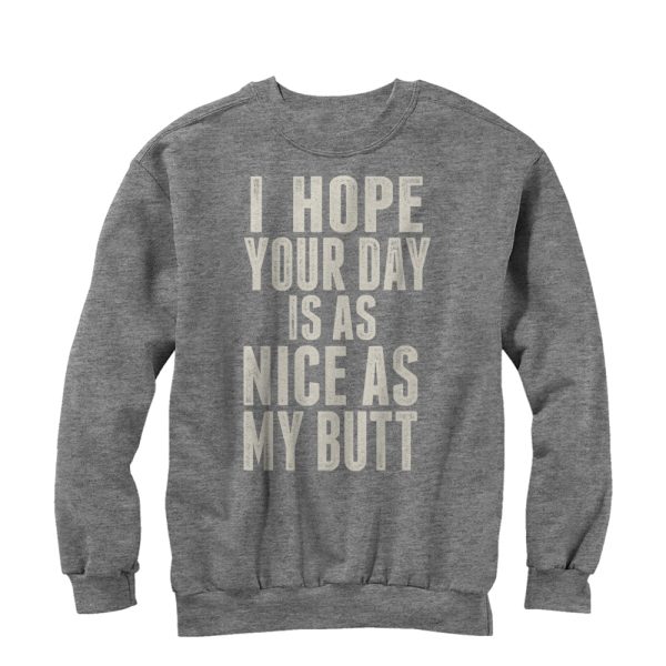 Women_s CHIN UP Your Day is as Nice as my Butt Sweatshirt