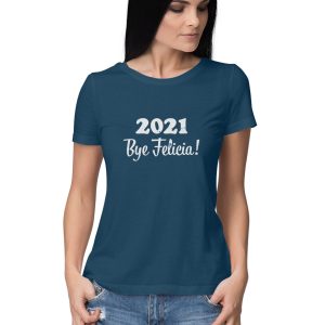 2021 Bye Felicia T-Shirt for Women