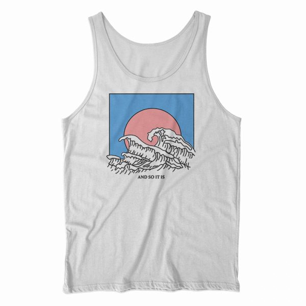 And So It Is Wave Tank Top