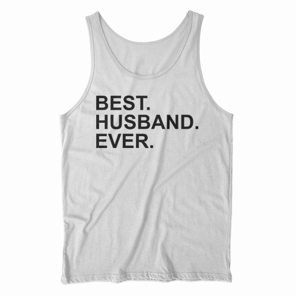 Best Husband Ever Quote Tank Top For Men’s And Women’s