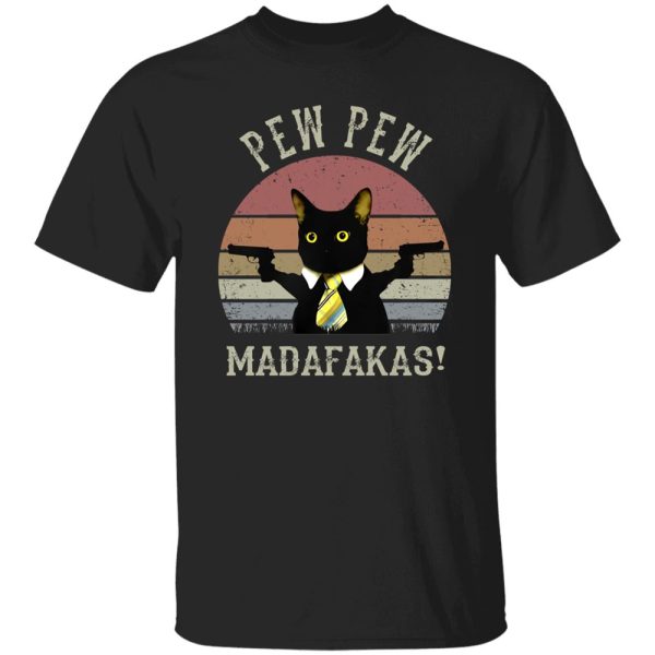 Black Cat Pew Pew Madafakas Shirt