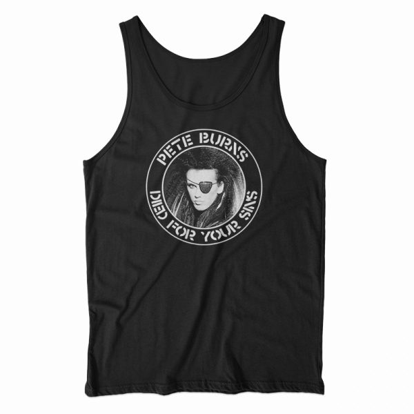 Died For Your Sins Pete Burns Tank Top