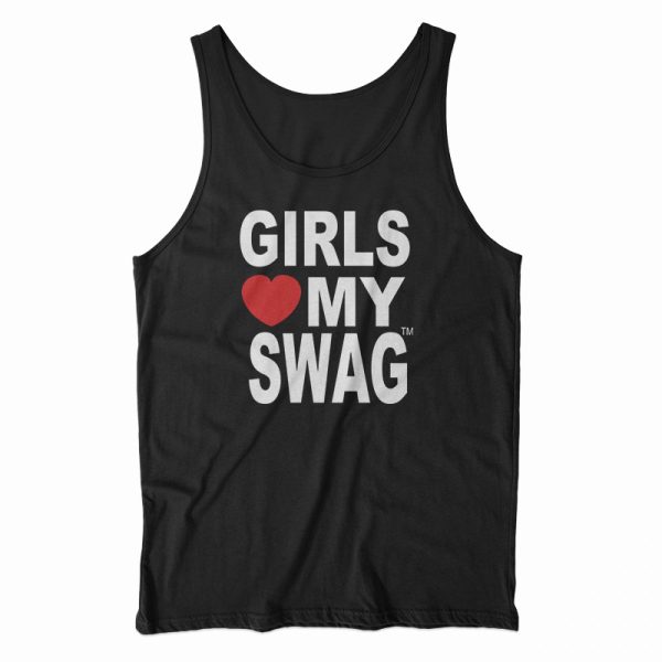 Girls Love My Swag Tank Top For UNISEX