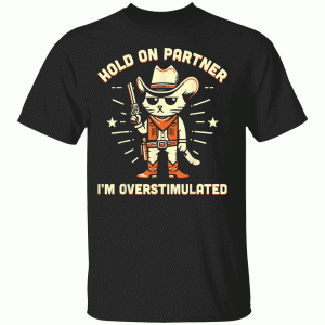 Hold On Partner I’m Overstimulated Retro Western Cat Cowboy T-Shirt