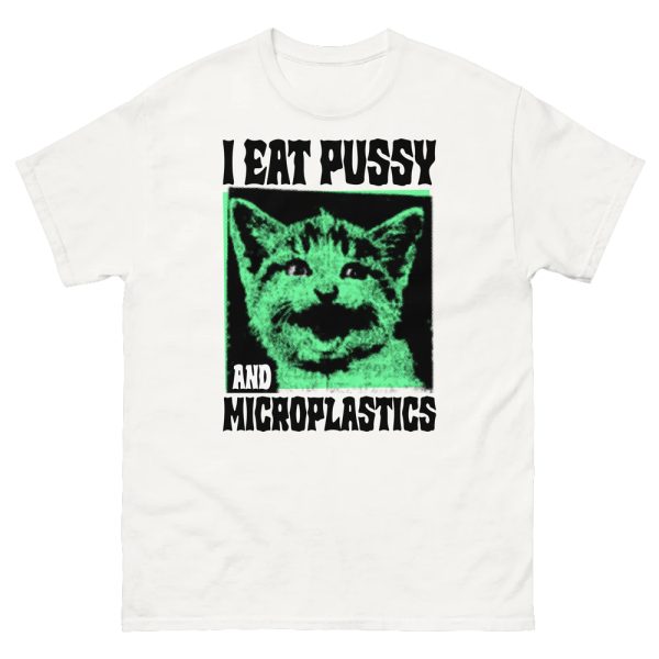 I Eat Pussy And Microplastics Shirt