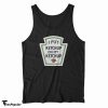 I Put Ketchup On My Ketchup Tank Top