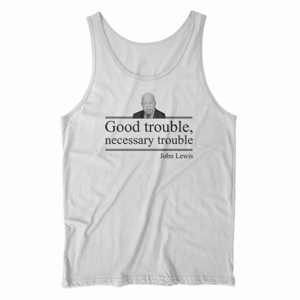 John Lewis Good Trouble Necessary Trouble Tank Top