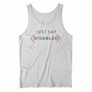 Just Say Disabled Tank Top