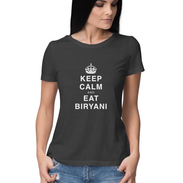 Keep Calm and Eat Biryani T-Shirt for Women