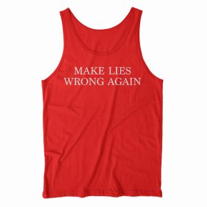 Make Lies Wrong Again Tank Top For Men’s And Women’s