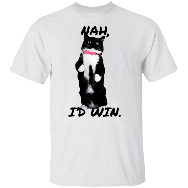 NAH, I’D WIN SHIRT