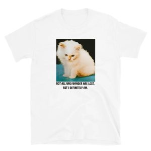 Not All Who Wander Are Lost But I Definitely Am Shirt Funny Cat