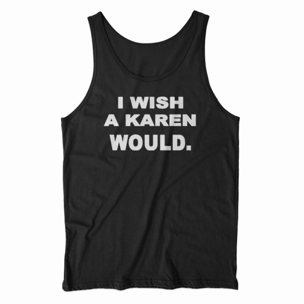 Official I Wish A Karen Would Tank Top