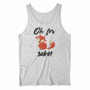 Oh For Fox Sake Tank Top