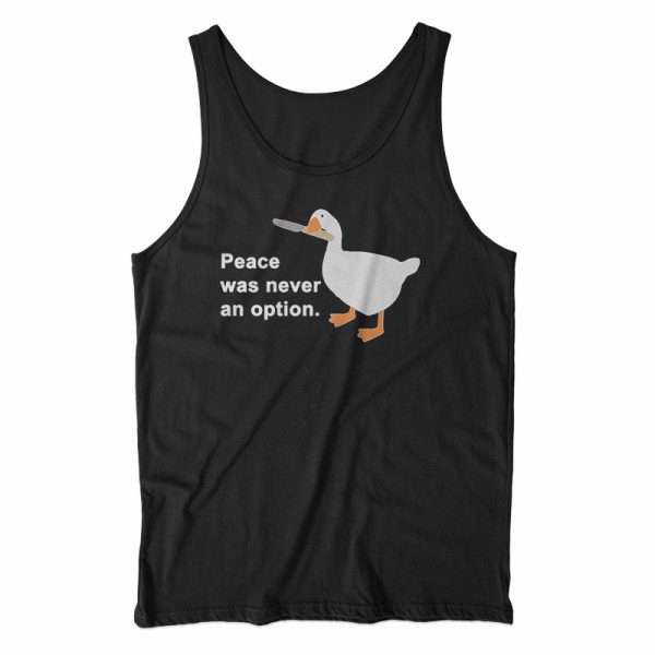 Peace Was Never An Option Goose Tank Top For Men’s And Women’s