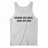Religion Sets Rules Jesus Sets Free Tank Top For Men’s And Women’s