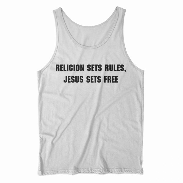 Religion Sets Rules Jesus Sets Free Tank Top For Men’s And Women’s