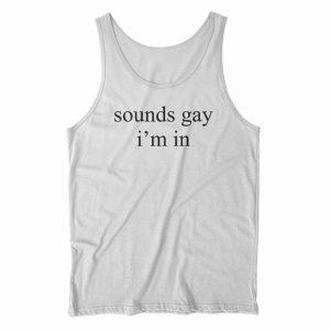 Sounds I’m Gay In Tank Top