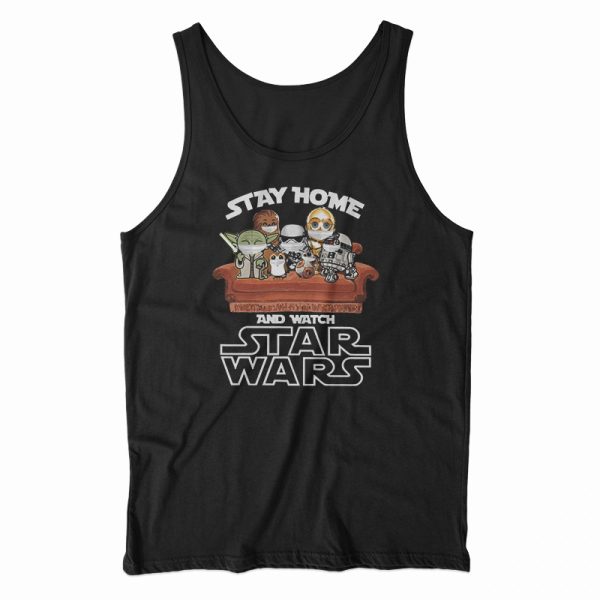 Stay Home And Watch Star Wars Tank Top